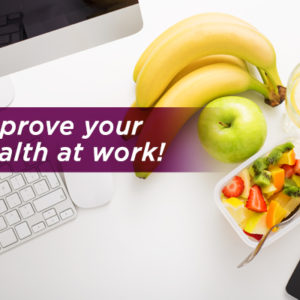 Improve your health at work