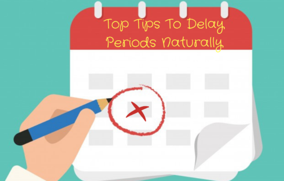 Top tips to delay your periods naturally